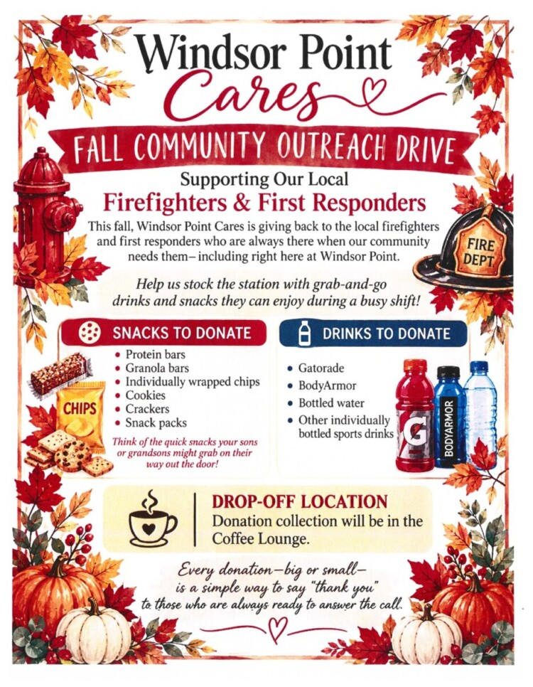 Windsor Point Cares fall donation drive supporting local firefighters and first responders. Drop off grab-and-go snacks and bottled drinks in the Coffee Lounge.